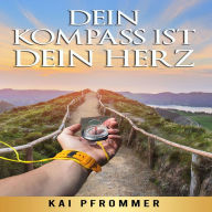 Dein Kompass ist dein Herz