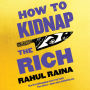 How to Kidnap the Rich: A Novel