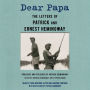 Dear Papa: The Letters of Patrick and Ernest Hemingway