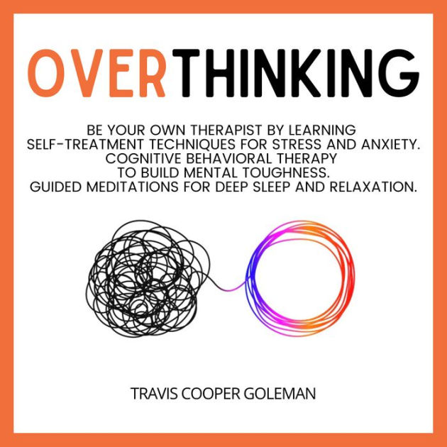 Overthinking Be Your Own Therapist by Learning SelfTreatment