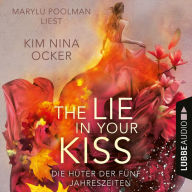 Lie in Your Kiss, The - Die Hüter der fünf Jahreszeiten, Teil 1 (Ungekürzt)