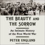 The Beauty and the Sorrow: An Intimate History of the First World War