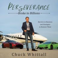 Perseverance: Broke to Billions: Barriers in Business and Strategies to Remove Them