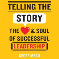 Telling the Story: The Heart and Soul of Successful Leadership