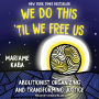 We Do This `Til We Free Us: Abolitionist Organizing and Transforming Justice