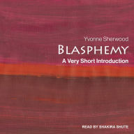 Blasphemy: A Very Short Introduction