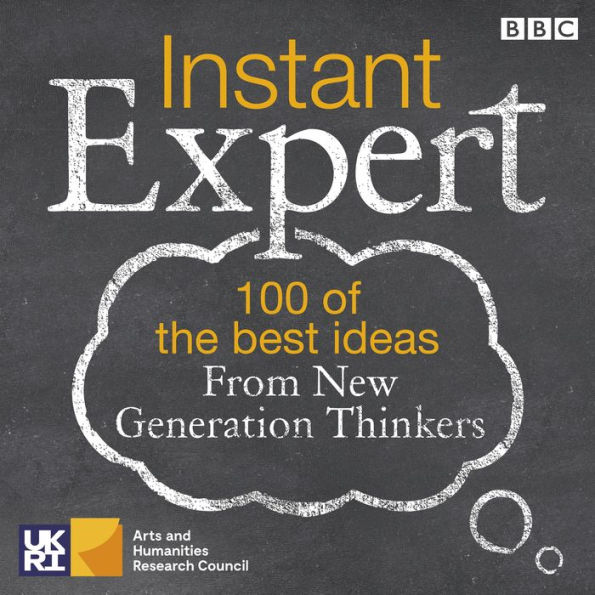 Instant Expert: 100 of the best ideas from New Generation Thinkers