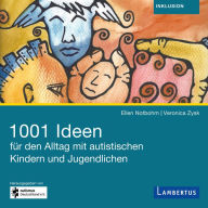 1001 Ideen für den Alltag mit autistischen Kindern und Jugendlichen: Praxistipps für Eltern, pädagogische und therapeutische Fachkräfte (Abridged)
