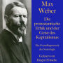 Max Weber: Die protestantische Ethik und der Geist des Kapitalismus: Ein Grundlagenwerk der Soziologie