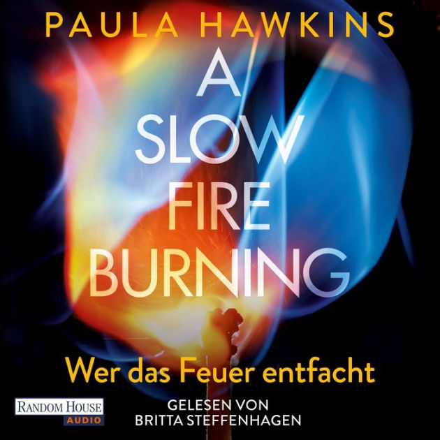 A Slow Fire Burning Wer das Feuer entfacht (Abridged) by Paula Hawkins