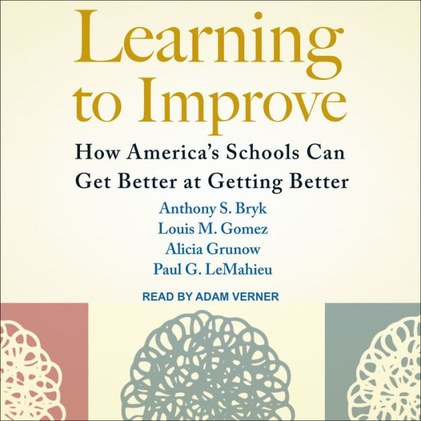 Learning to Improve: How America's Schools Can Get Better at Getting Better