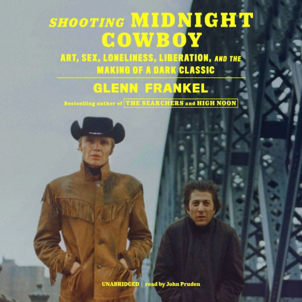 Shooting Midnight Cowboy: Art, Sex, Loneliness, Liberation, and the Making of a Dark Classic