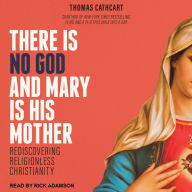 There Is No God and Mary Is His Mother: Rediscovering Religionless Christianity