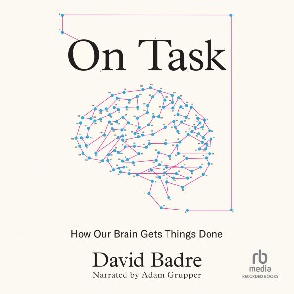 On Task: How Our Brain Gets Things Done