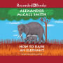 How to Raise an Elephant (No. 1 Ladies' Detective Agency Series #21)