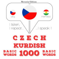 ¿e¿tina - kurd¿tina: 1000 základních slov: I listen, I repeat, I speak : language learning course