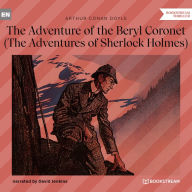 Adventure of the Beryl Coronet, The - The Adventures of Sherlock Holmes (Unabridged)