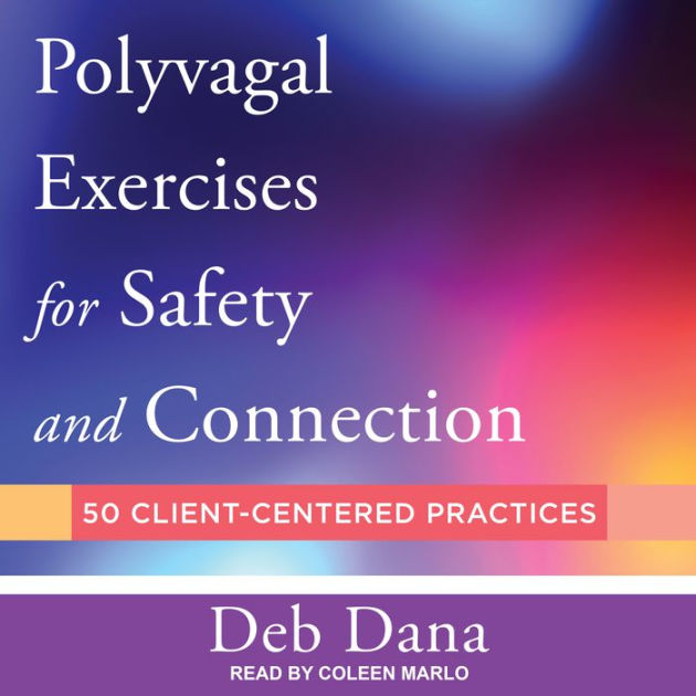 Polyvagal Exercises For Safety And Connection 50 Client Centered