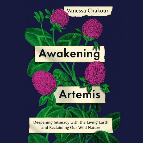 Awakening Artemis: Deepening Intimacy with the Living Earth and Reclaiming Our Wild Nature