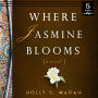 Where Jasmine Blooms: A Novel