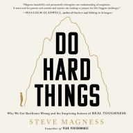 Do Hard Things: Why We Get Resilience Wrong and the Surprising Science of Real Toughness