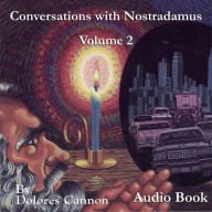 Conversations with Nostradamus: His Prophecies Explained, Volume 2