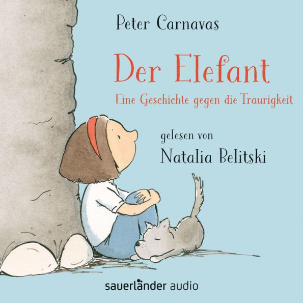 Der Elefant - Eine Geschichte gegen die Traurigkeit (Ungekürzt)