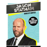 Jason Statham: Book Of Quotes (100+ Selected Quotes) (Abridged)