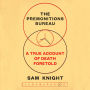 The Premonitions Bureau: A True Account of Death Foretold