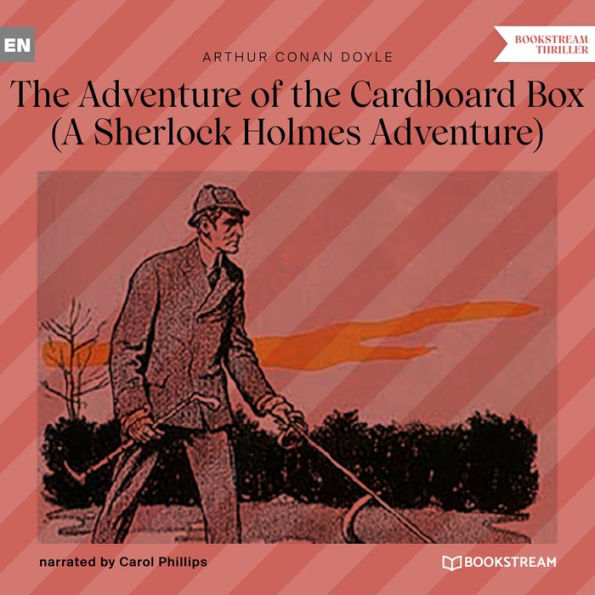 Adventure of the Cardboard Box, The - A Sherlock Holmes Adventure (Unabridged)