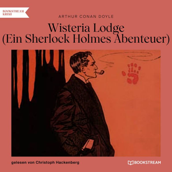 Wisteria Lodge - Ein Sherlock Holmes Abenteuer (Ungekürzt)