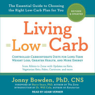 Living Low Carb: The Complete Guide to Choosing the Right Weight Loss Plan for You [Revised & Updated Edition]