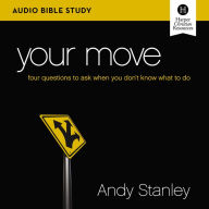 Your Move: Audio Bible Studies: Four Questions to Ask When You Don't Know What to Do