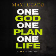 One God, One Plan, One Life: A 365 Devotional