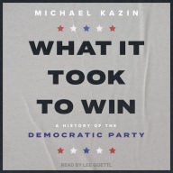 What It Took to Win: A History of the Democratic Party