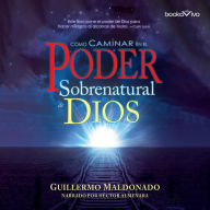 Cómo Caminar en el Poder Sobernatural de Dios (How to Walk in the Supernatural Power of God)