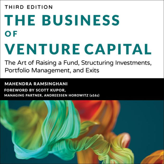 The Business of Venture Capital: The Art of Raising a Fund