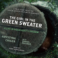 The Girl in the Green Sweater: A Life in Holocaust's Shadow