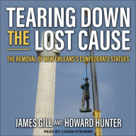 Tearing Down the Lost Cause: The Removal of New Orleans's Confederate Statues