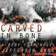 Carved in Bone: A Body Farm Novel