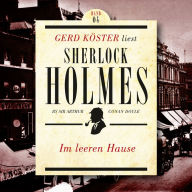 Im leeren Hause - Gerd Köster liest Sherlock Holmes - Kurzgeschichten, Band 4 (Ungekürzt)