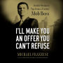 I'll Make You an Offer You Can't Refuse: Insider Business Tips from a Former Mob Boss