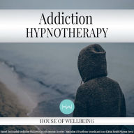 Addiction: Hypnotherapy for Happy, Healthy Minds