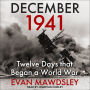 December 1941: Twelve Days that Began a World War
