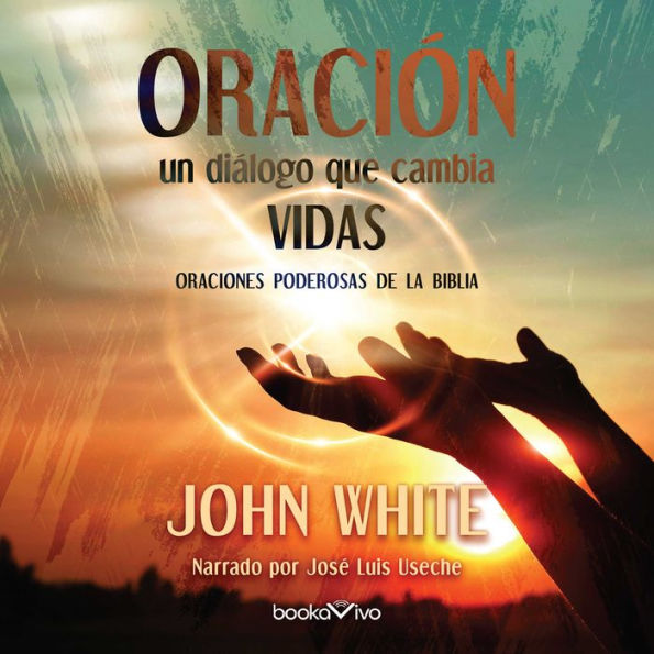 Oración (People in Prayer): Un dialogo que cambia vidas (Daring to Draw Near)