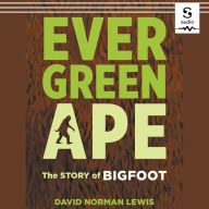 Evergreen Ape: The Story of Bigfoot