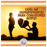 GUÍA DE SUPERVIVENCIA PARA CORAZONES ROTOS