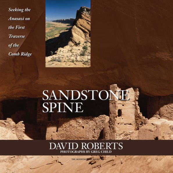 Sandstone Spine: Seeking the Anasazi on the First Traverse of the Comb Ridge