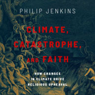 Climate, Catastrophe, and Faith: How Changes in Climate Drive Religious Upheaval