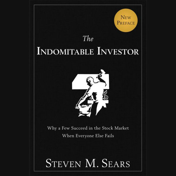 The Indomitable Investor: Why a Few Succeed in the Stock Market When Everyone Else Fails